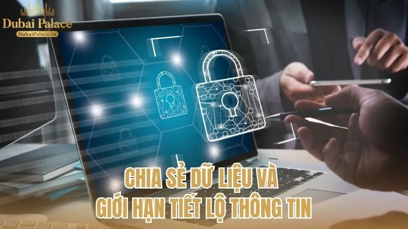Chính sách chia sẻ dữ liệu và giới hạn tiết lộ thông tin