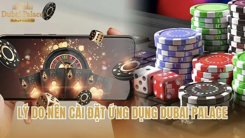 Lý do người chơi nên cài đặt ứng dụng Dubai Palace