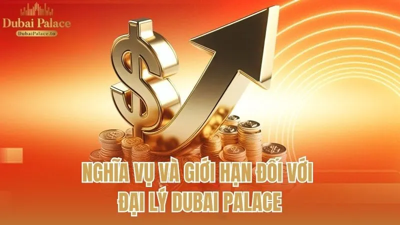 Nghĩa vụ và các giới hạn đối với đại lý Dubai Palace