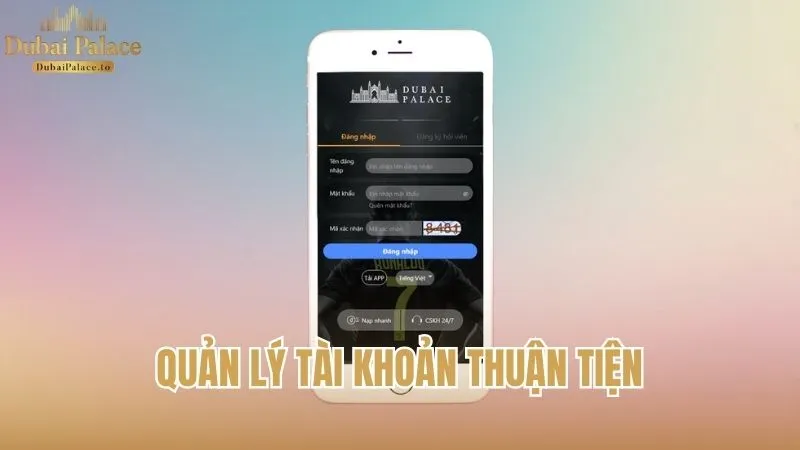 Quản lý tài khoản thuận tiện khi tải app Dubai Palace