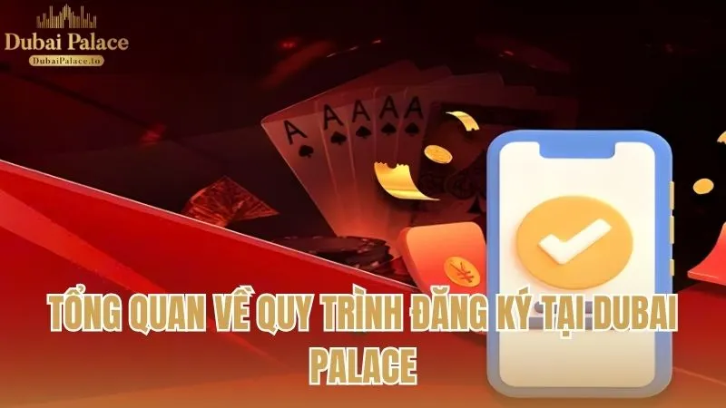 Tổng quan về quy trình đăng ký tài khoản tại Dubai Palace